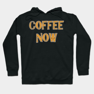 Coffee Now Tshirt Funny Shirt For All Hoodie